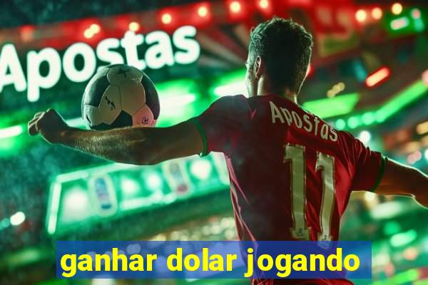 ganhar dolar jogando